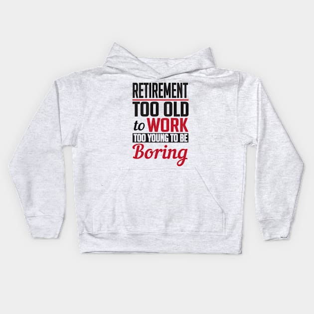 Retirement too young to be boring (black) Kids Hoodie by nektarinchen